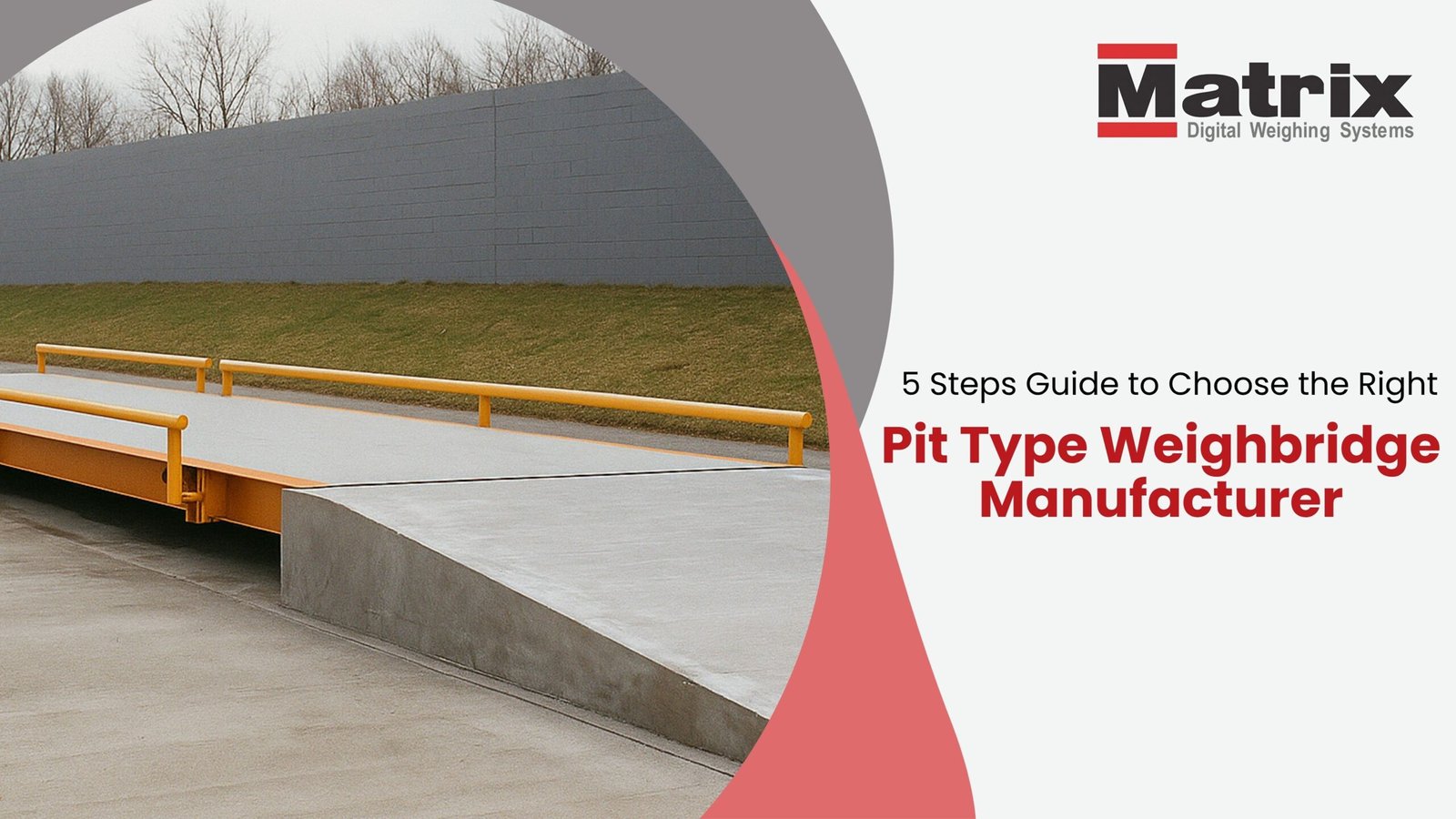 5 Steps Guide to Choose the Right Pit Type Weighbridge Manufacturer