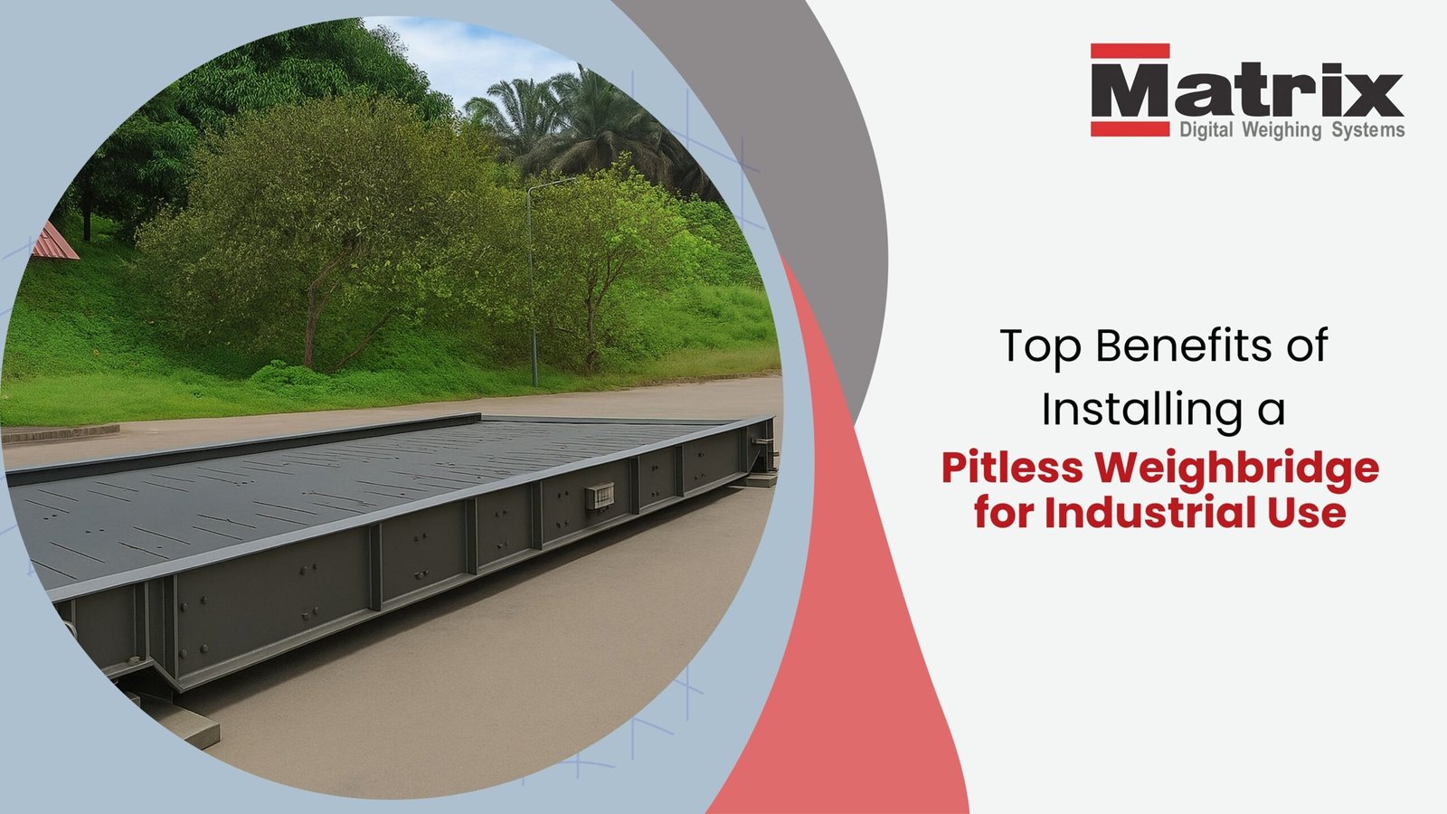 Top Benefits of Installing a Pitless Weighbridge for Industrial Use
