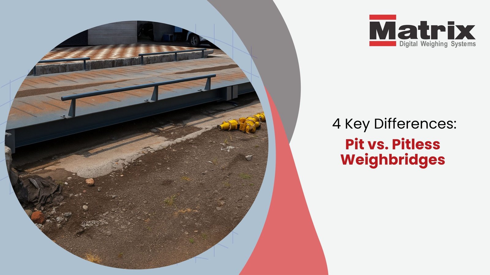 4 Key Differences: Pit vs. Pitless Weighbridges