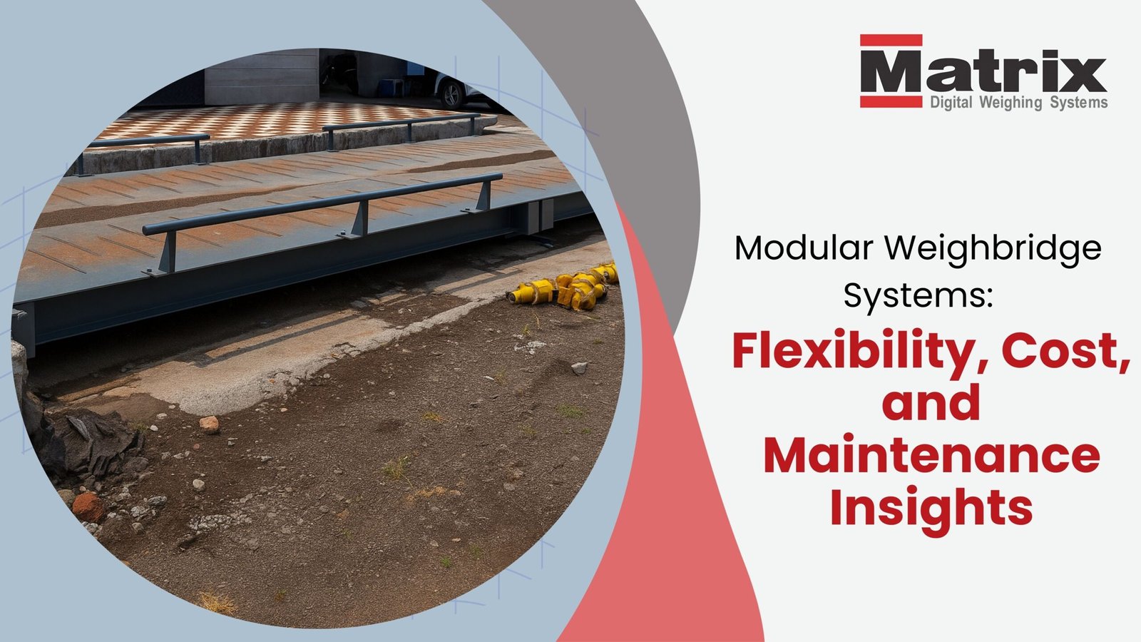 Modular Weighbridge Systems: Flexibility, Cost, and Maintenance Insights