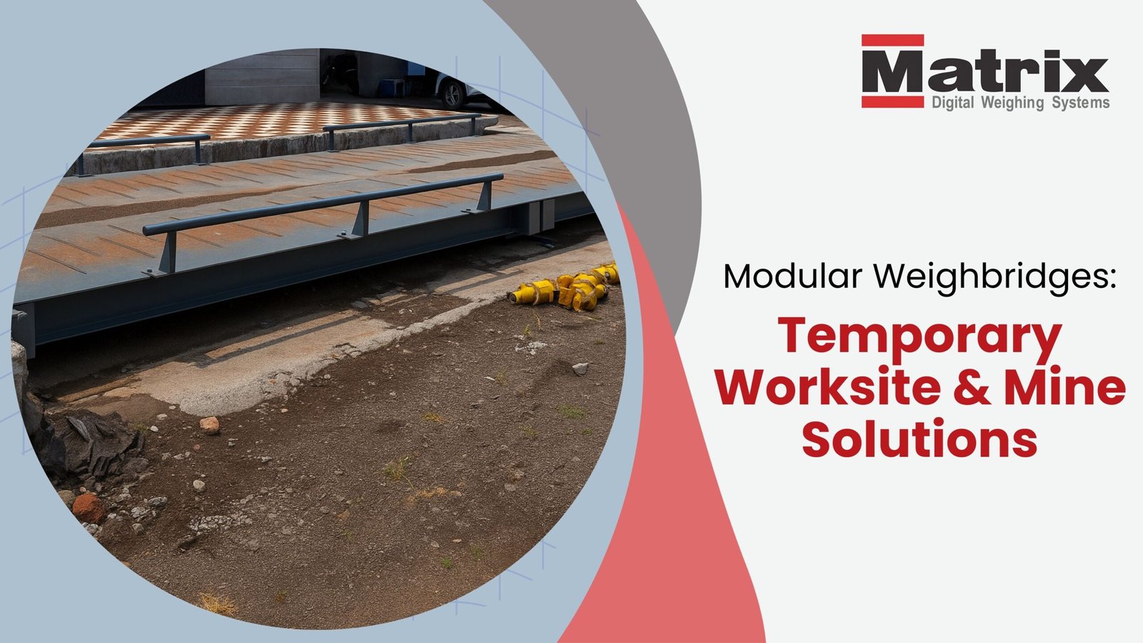 Modular Weighbridges: Temporary Worksite & Mine Solutions