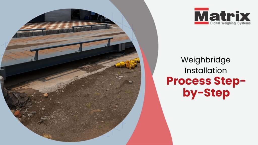 Weighbridge Installation Process Step-by-Step
