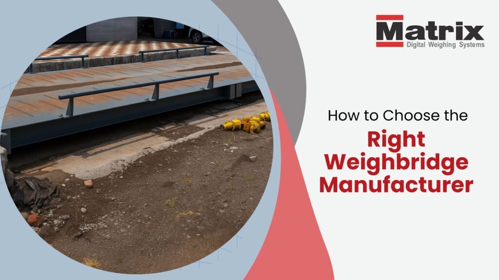 How to Choose the Right Weighbridge Manufacturer